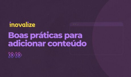 Boas práticas para adicionar conteúdo