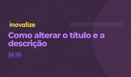 Como alterar o título e a descrição