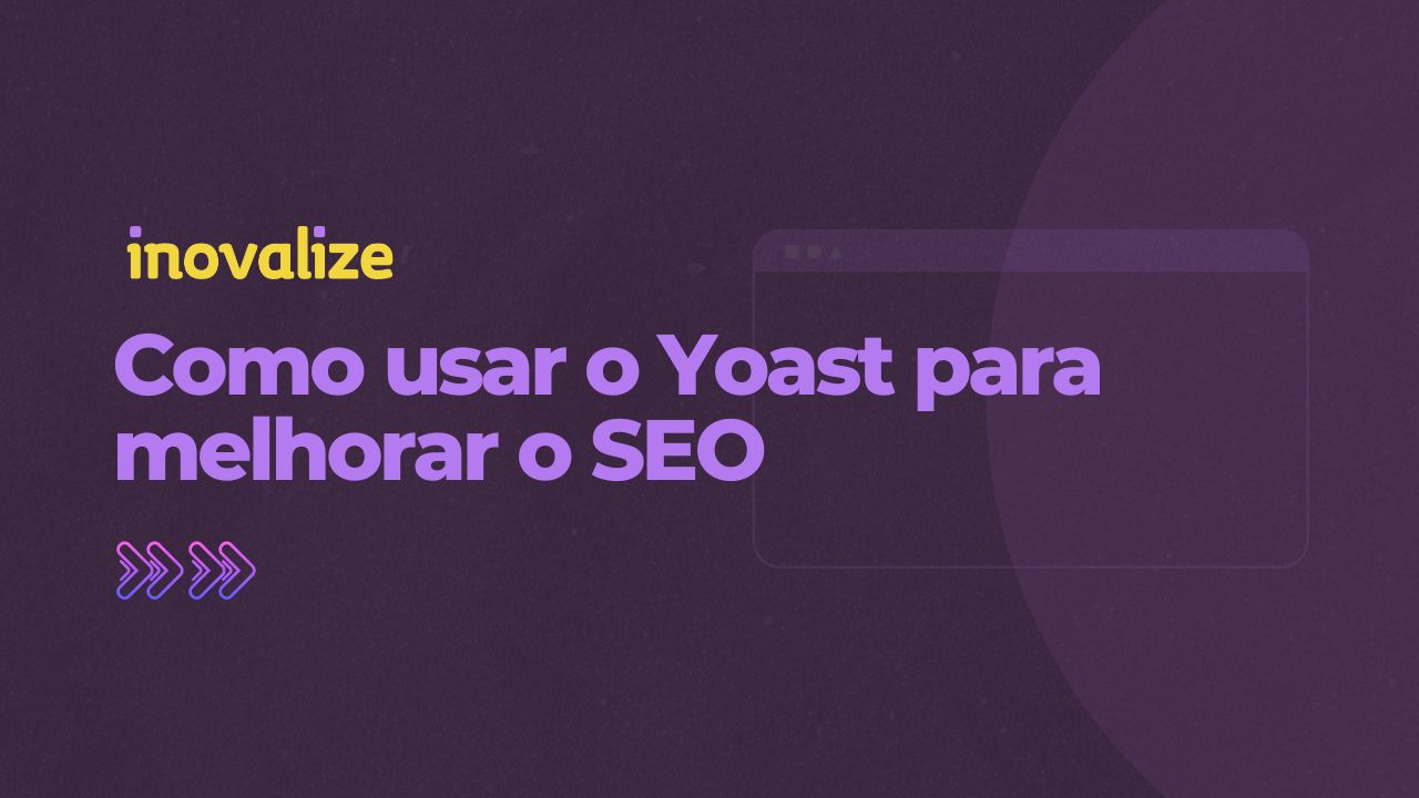 Como usar o Yoast para melhorar o SEO
