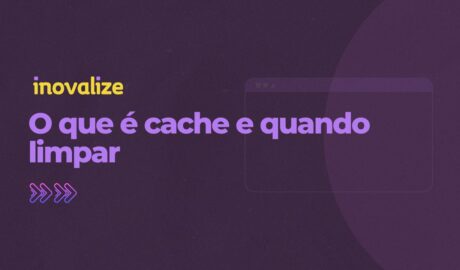 O que é cache e quando limpar