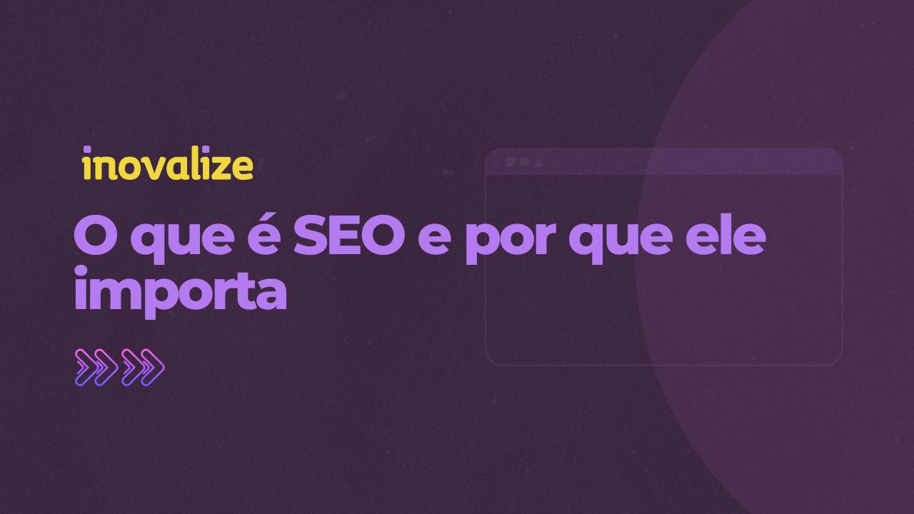 O que é SEO e por que ele importa